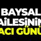 Baysal ailesinin acı günü