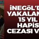 15 yıl hapis cezası olan şahıs İnegöl'de yakalandı