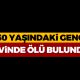 30 Yaşındaki Genç Evinde Ölü Bulundu