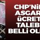 CHP'nin asgari ücret talebi belli oldu