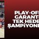 Play-off garanti, hedf şampiyonluk