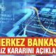 Merakla beklenen faiz kararı açıklandı!